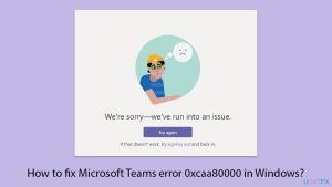How to fix microsoft teams error 0xcaa80000 in windows copy