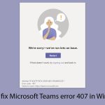 How to fix microsoft teams error 407 in windows copy