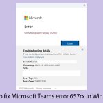 How to fix microsoft teams error 657rx in windows copy