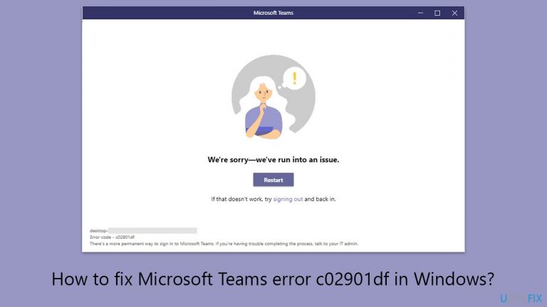 How to fix Microsoft Teams error c02901df in Windows?