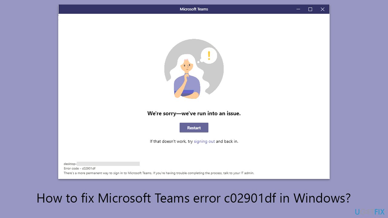 How to fix Microsoft Teams error c02901df in Windows?