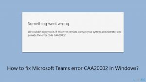 How to fix microsoft teams error caa20002 in windows