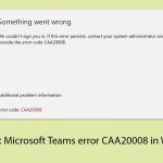 How to fix microsoft teams error caa20008 in windows