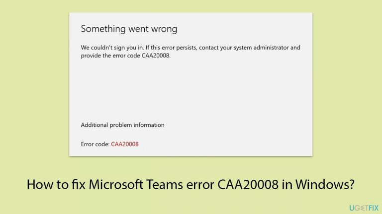 How to fix Microsoft Teams error CAA20008 in Windows?