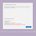 How to fix microsoft teams error caa50024 in windows