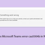 How to fix microsoft teams error caa5004b in windows copy