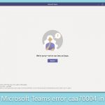 How to fix microsoft teams error caa70004 in windows