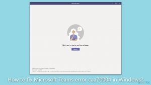 How to fix microsoft teams error caa70004 in windows