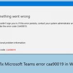 How to fix microsoft teams error caa90019 in windows