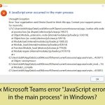 How to fix microsoft teams error javascript error occurred in the main process in windows copy