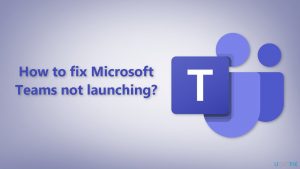 How to fix microsoft teams not launching