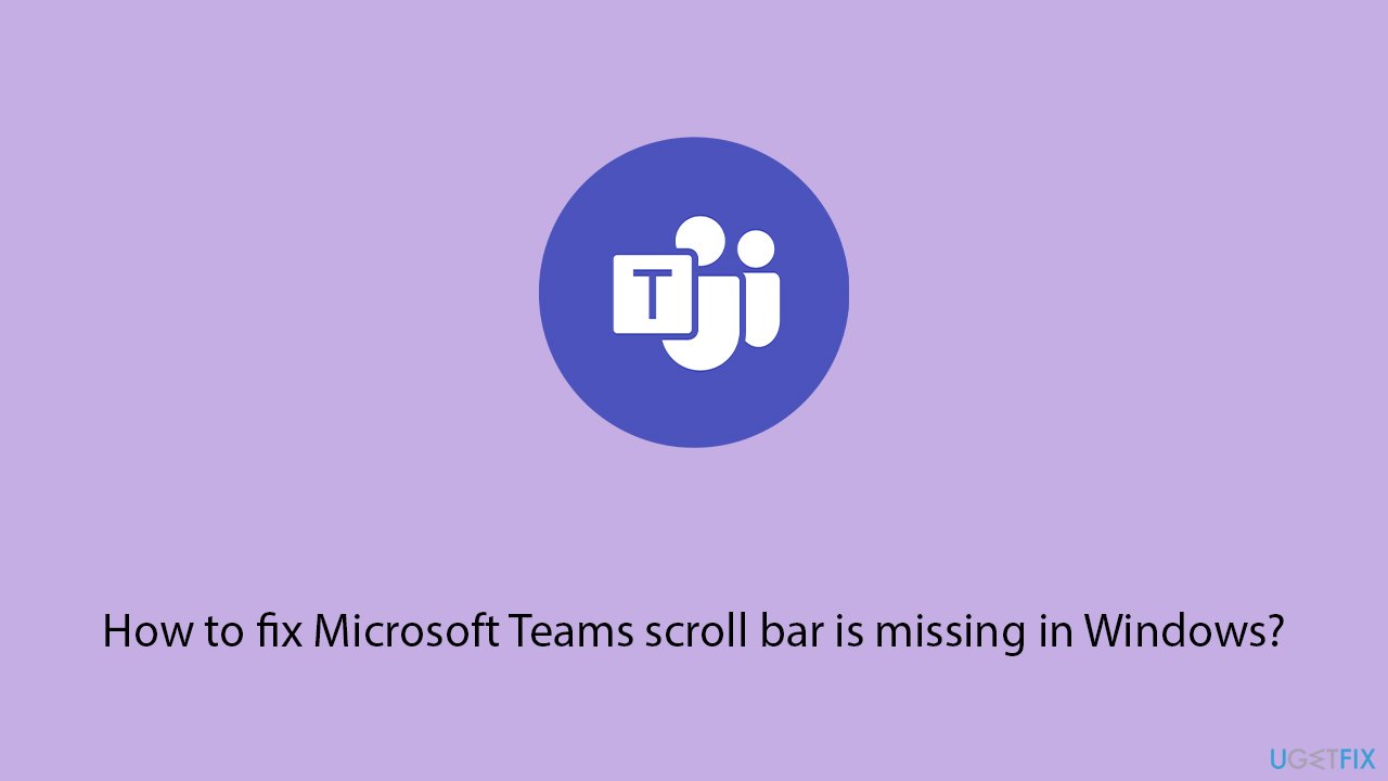 How to fix microsoft teams scroll bar is missing in windows How to fix microsoft teams scroll bar is missing in windows