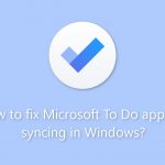 How to fix microsoft to do app not syncing in windows