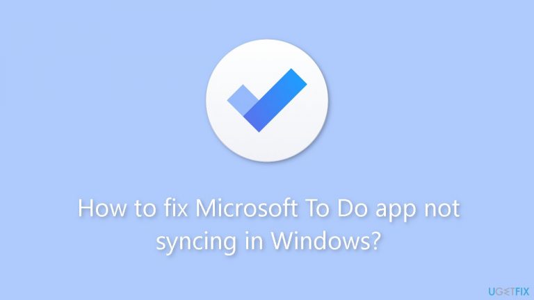 How to fix Microsoft To Do app not syncing in Windows?