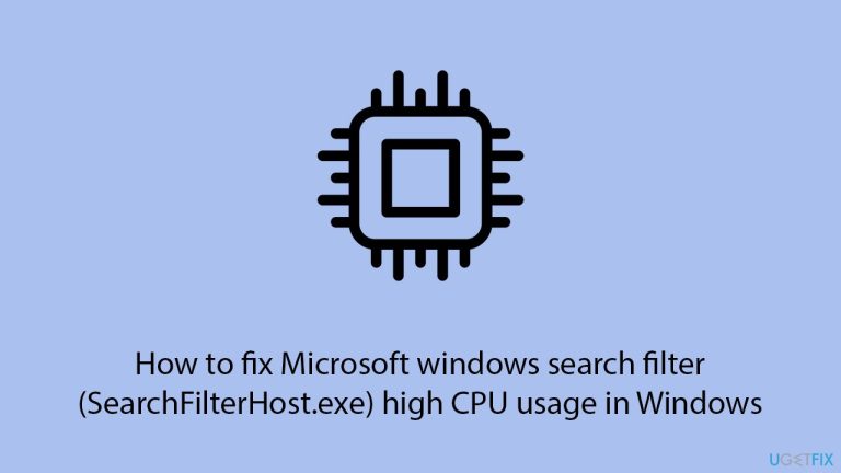 How to fix Microsoft windows search filter (SearchFilterHost.exe) high CPU usage in Windows?