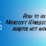 How to fix microsoft wireless display adapter not working
