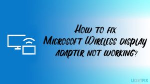 How to fix microsoft wireless display adapter not working