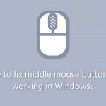 How to fix middle mouse button not working in windows
