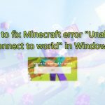 How to fix minecraft error unable to connect to world in windows