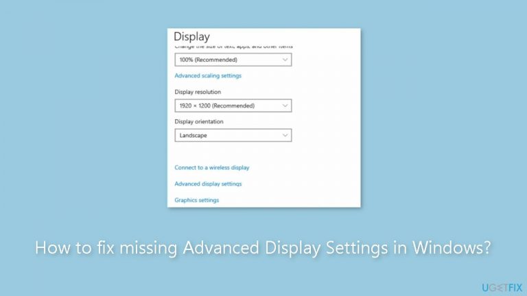 How to fix missing Advanced Display Settings in Windows?