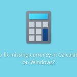 How to fix missing currency in calculator app on windows