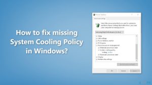 How to fix missing system cooling policy in windows