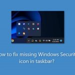How to fix missing windows security icon in taskbar