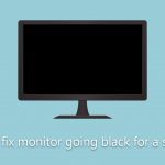 How to fix monitor going black for a second