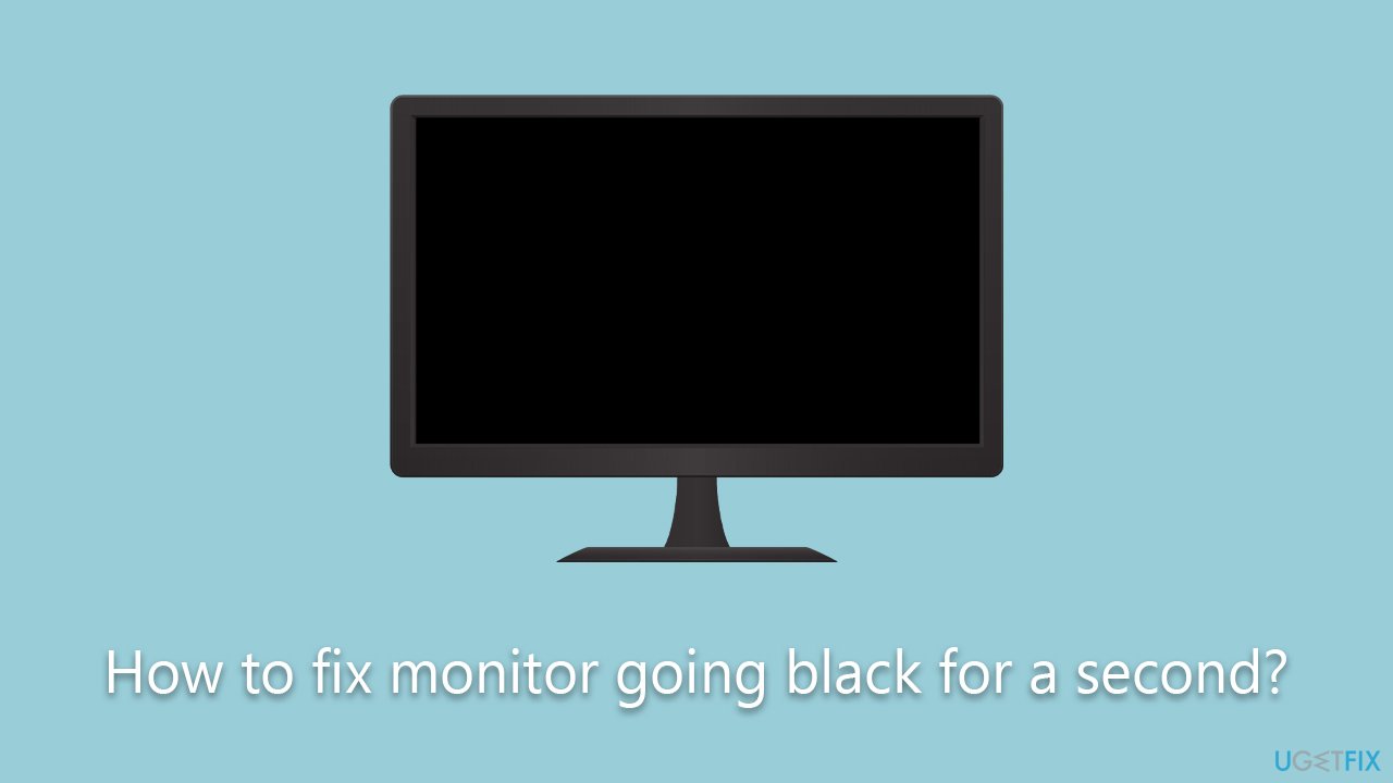 How to fix monitor going black for a second?