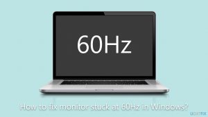 How to fix monitor stuck at 60hz in windows