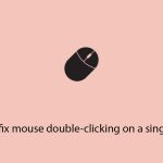 How to fix mouse double clicking on a single click copy