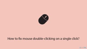 How to fix mouse double clicking on a single click copy