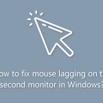 How to fix mouse lagging on the second monitor in windows