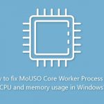 How to fix mouso core worker process high cpu and memory usage in windows