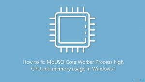 How to fix MoUSO Core Worker Process high CPU and memory usage in Windows?