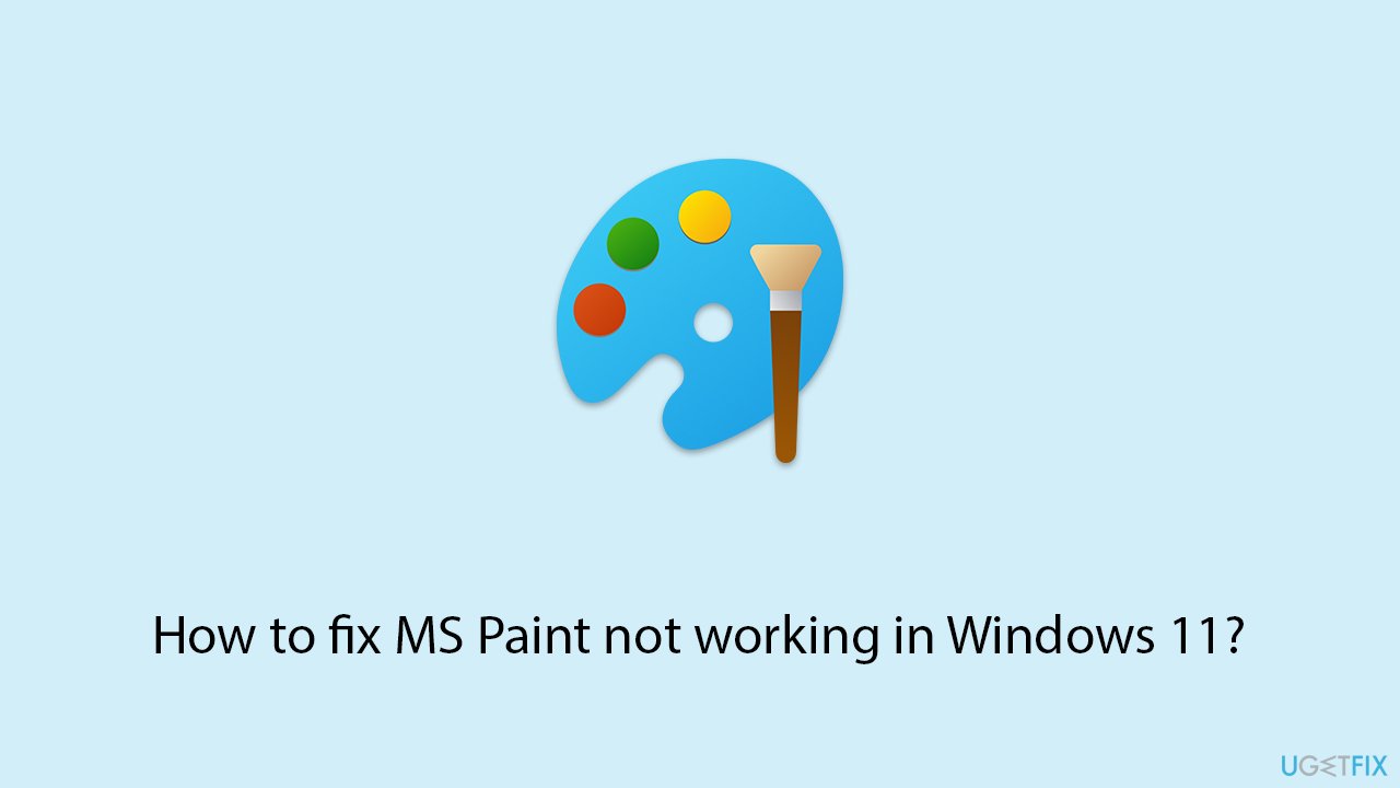 How to fix MS Paint not working in Windows 11?