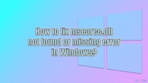 How to fix mscoree dll not found or missing error in windows