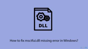How to fix msctfui dll missing error in windows copy