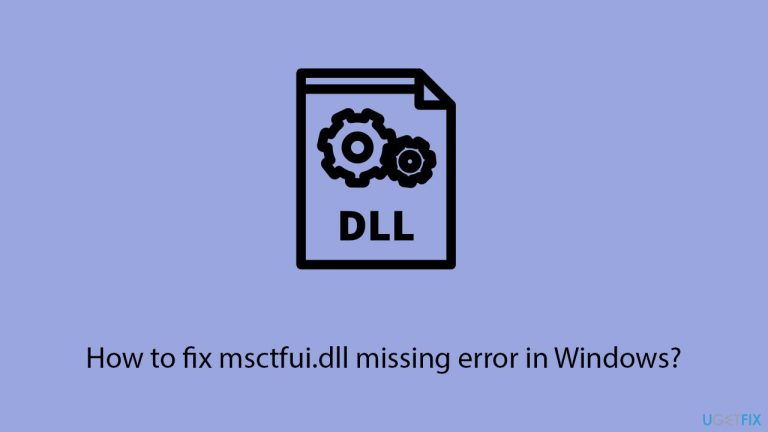 How to fix msctfui.dll missing error in Windows?