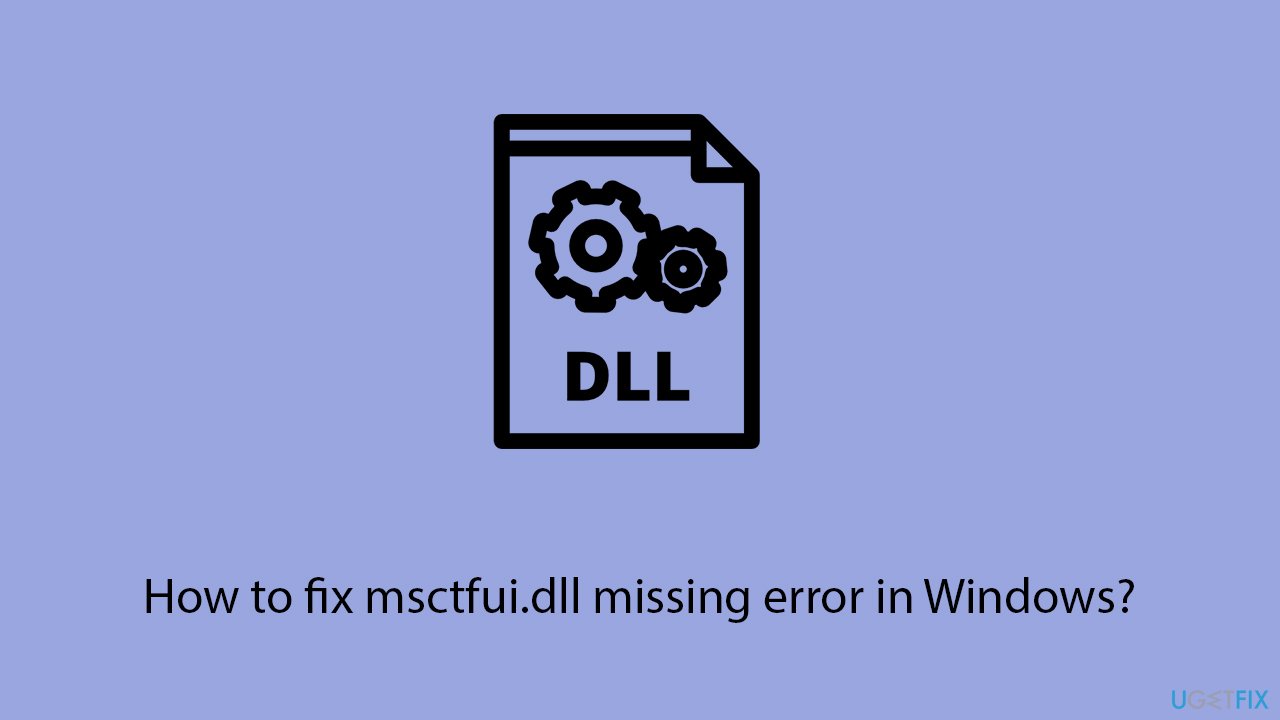 How to fix msctfui dll missing error in windows copy