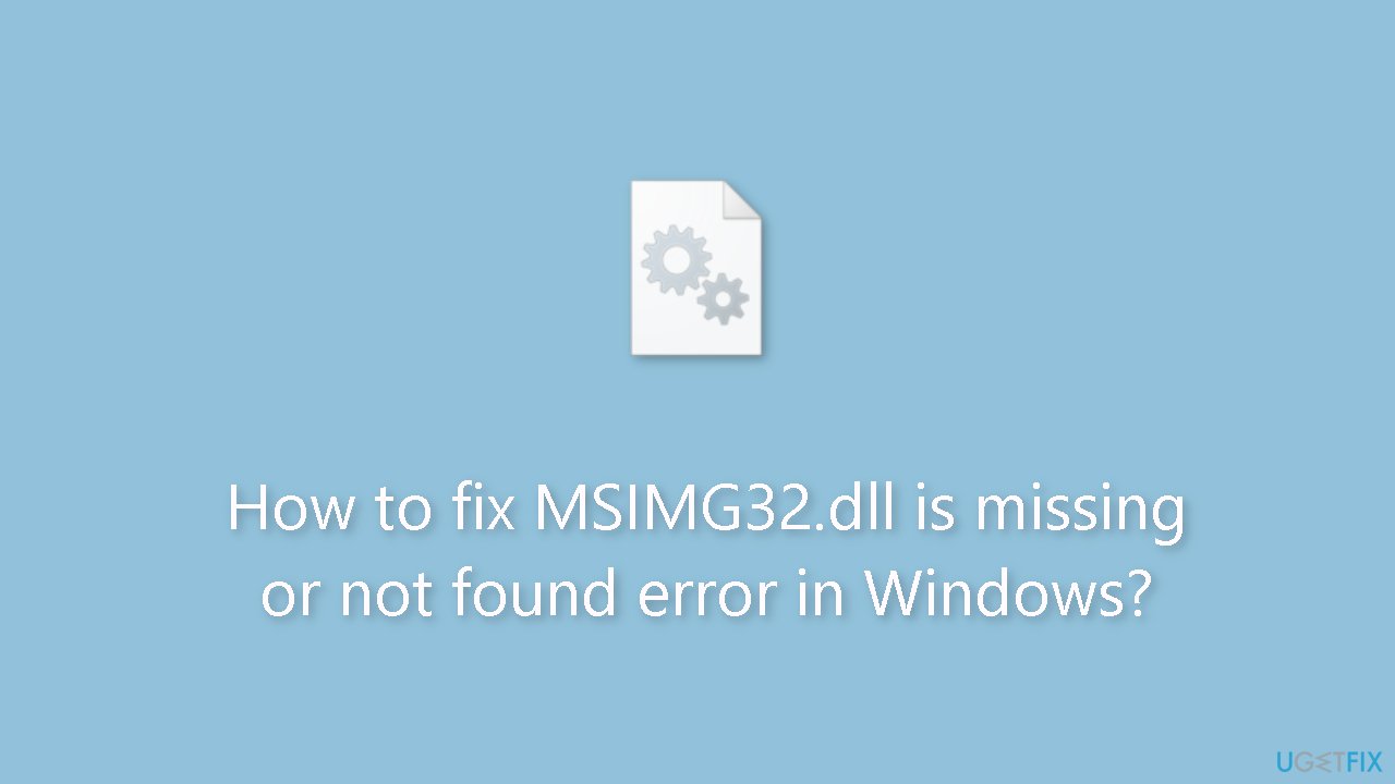 How to fix MSIMG32.dll is missing or not found error in Windows