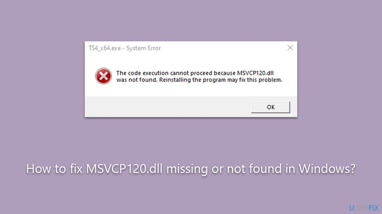 How to fix MSVCP120.dll missing or not found in Windows?