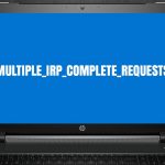 How to fix multiple irp complete requests blue screen in windows