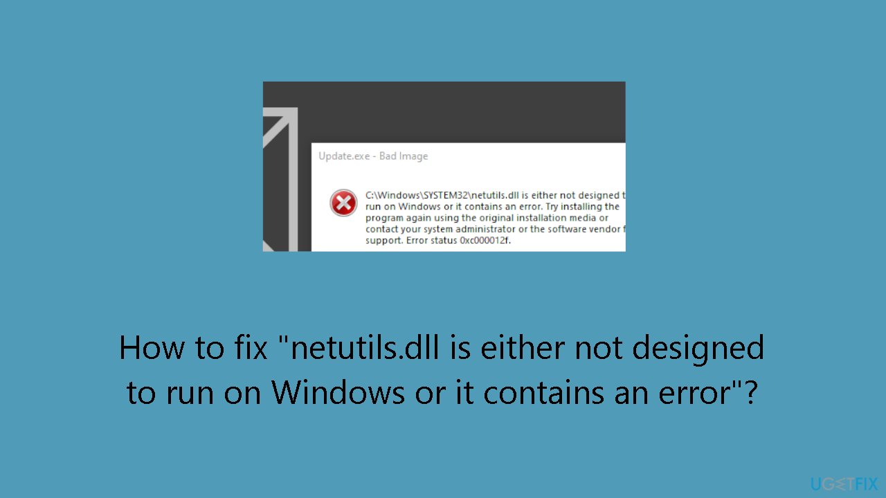 How to fix netutils.dll is either not designed to run on Windows or it contains an error