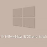 How to fix netwlv64 sys bsod error in windows