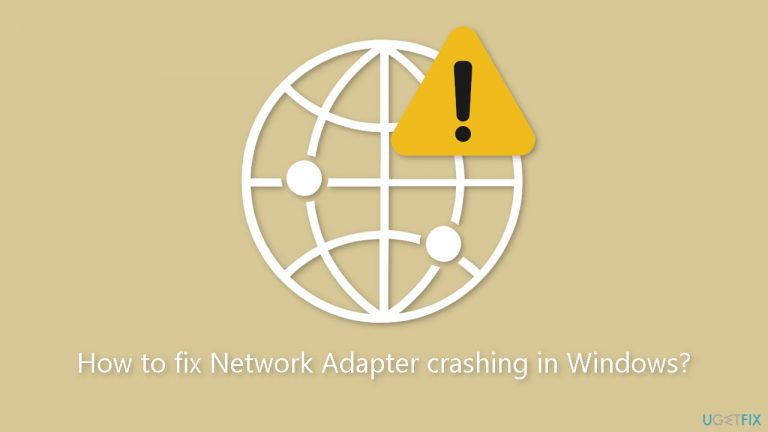 How to fix Network Adapter crashing in Windows?