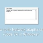 How to fix network adapter error code 37 in windows