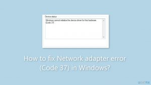 How to fix network adapter error code 37 in windows