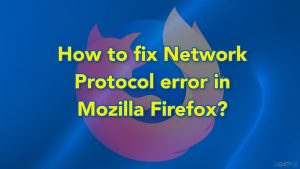 How to fix network protocol error in mozilla firefox