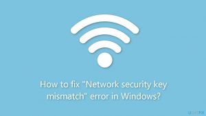 How to fix network security key mismatch error in windows
